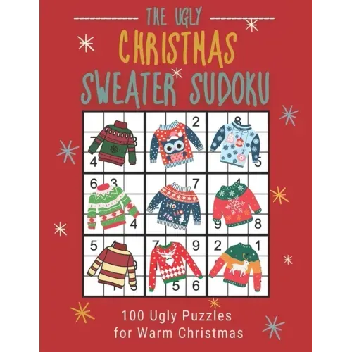 The Ugly Christmas Sweater Sudoku: 100 Easy to Hard Festive Sudoku Puzzles in One Puzzle per Page Large Print