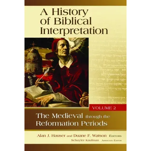 A History of Biblical Interpretation, Volume 2: The Medieval Through the Reformation Periods