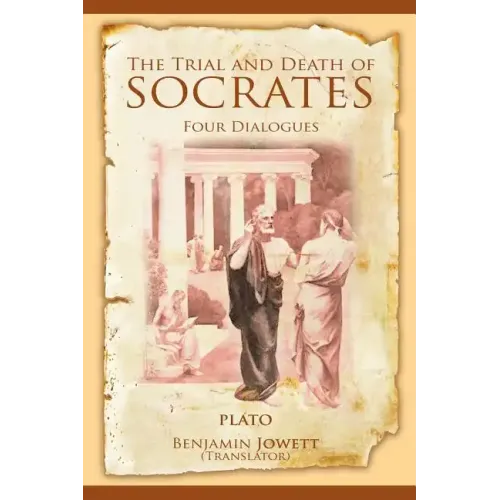 The Trial and Death of Socrates: Four Dialogues
