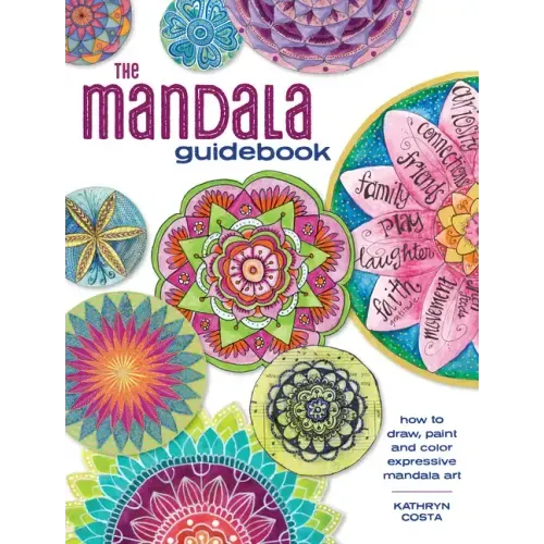 The Mandala Guidebook: How to Draw, Paint and Color Expressive Mandala Art