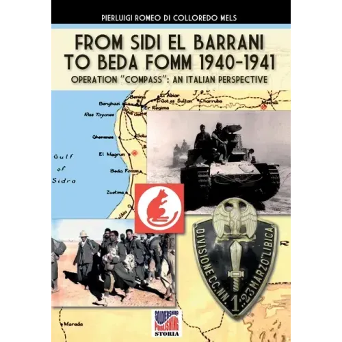From Sidi el Barrani to Beda Fomm 1940-1941 - Mussolini's Caporetto: an Italian perspective