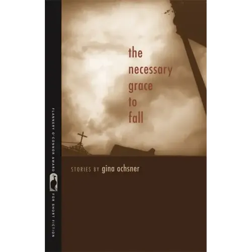 The Necessary Grace to Fall: Stories
