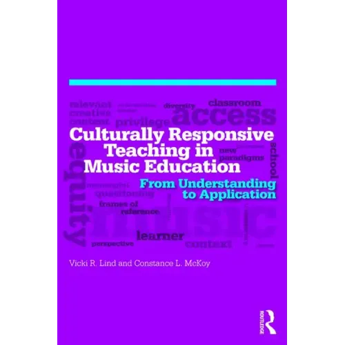 Culturally Responsive Teaching in Music Education: From Understanding to Application