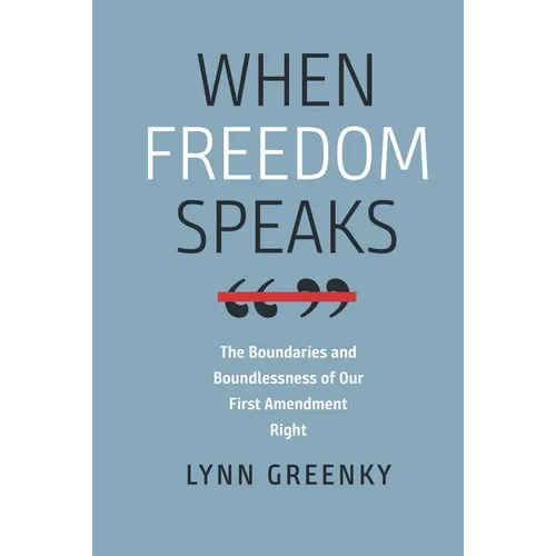 When Freedom Speaks: The Boundaries and the Boundlessness of Our First Amendment Right