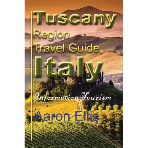Tuscany Region Travel Guide, Italy: Information Tourism