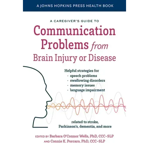A Caregiver's Guide to Communication Problems from Brain Injury or Disease