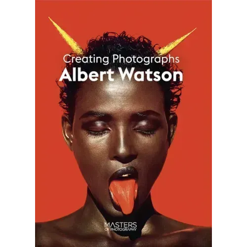 Albert Watson: Creating Photographs
