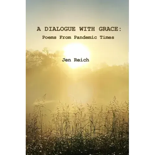 A Dialogue With Grace: Poems From Pandemic Times