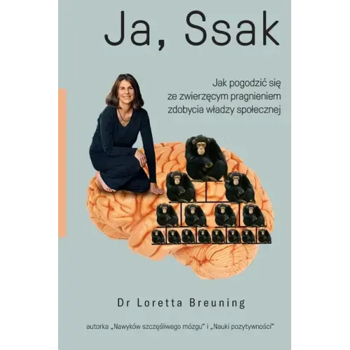 Ja, ssak: Jak pogodzic się ze zwierzęcym pragnieniem zdobycia wladzy spolecznej