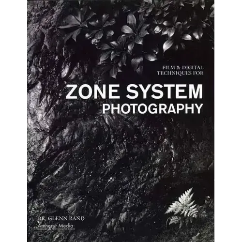 Film & Digital Techniques for Zone System Photography
