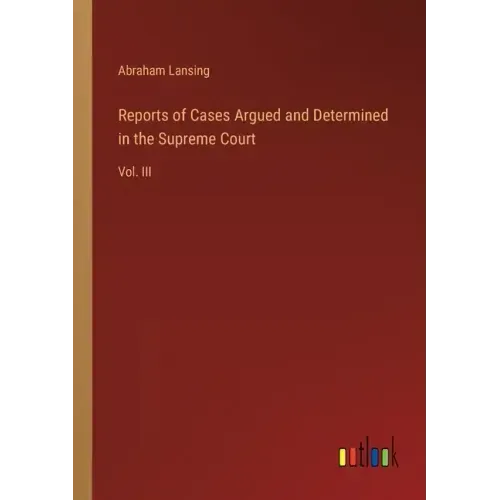 Reports of Cases Argued and Determined in the Supreme Court: Vol. III