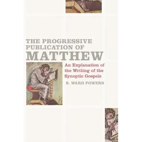 The Progressive Publication of Matthew: An Explanation of the Writing of the Synoptic Gospels