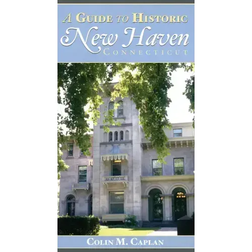 A Guide to Historic New Haven, Connecticut