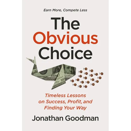 The Obvious Choice: Timeless Lessons on Success, Profit, and Finding Your Way
