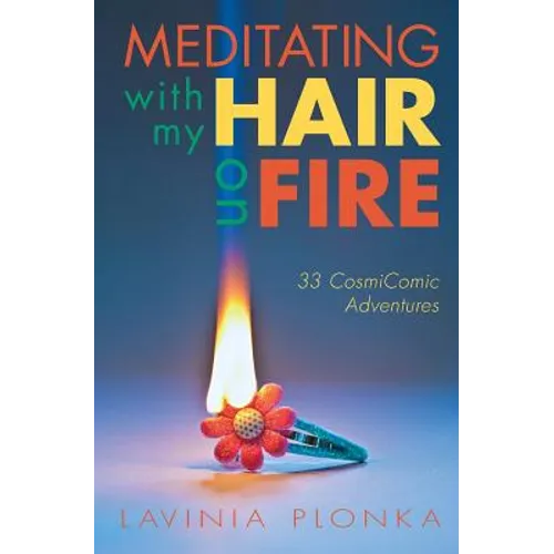 Meditating With My Hair On Fire