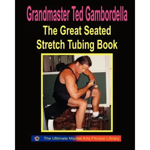 The Great Seated Stretch Tubing Book: Exercises You Can Do While Seated With A Stretch Tube