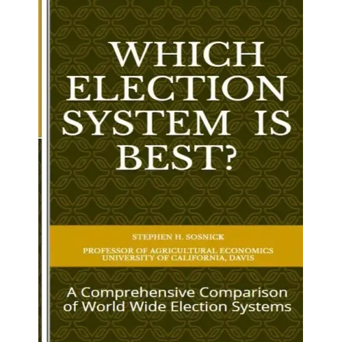 Which Election System is Best: A Comprehensive Comparison of World Wide Election Systems
