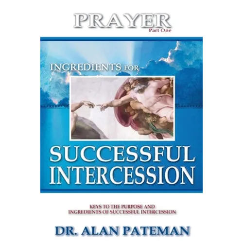 Prayer, Ingredients for Successful Intercession (Part One)