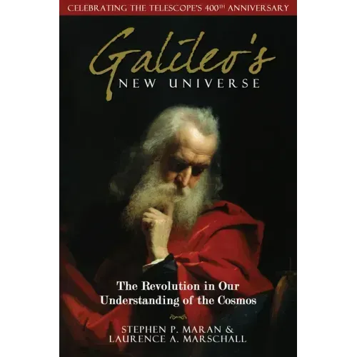 Galileo's New Universe: The Revolution in Our Understanding of the Cosmos