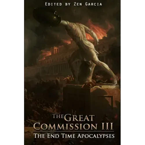Great Commission III: The End Time Apocalypses