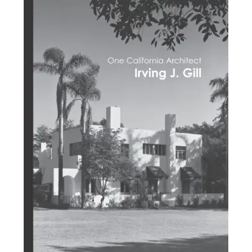 One California Architect, Irving J. Gill