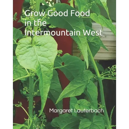 Grow Good Food in the Intermountain West