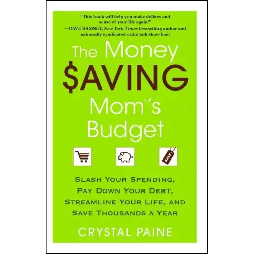 The Money Saving Mom's Budget: Slash Your Spending, Pay Down Your Debt, Streamline Your Life, and Save Thousands a Year