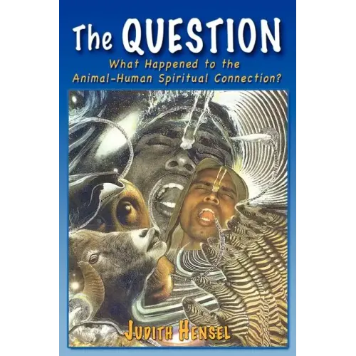 The Question: What Happened to the Animal-Human Spiritual Connection?