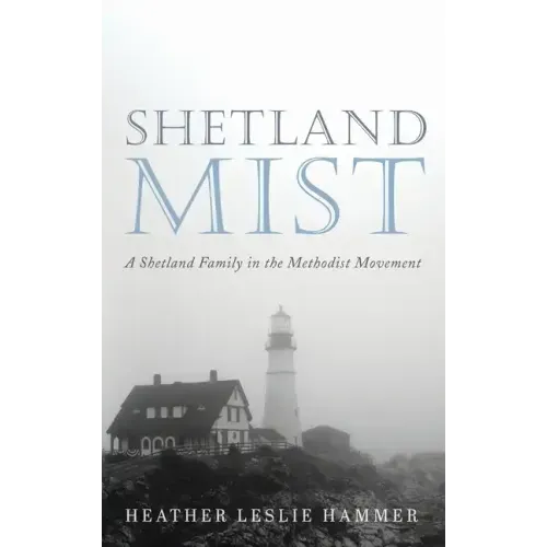 Shetland Mist: A Shetland Family in the Methodist Movement