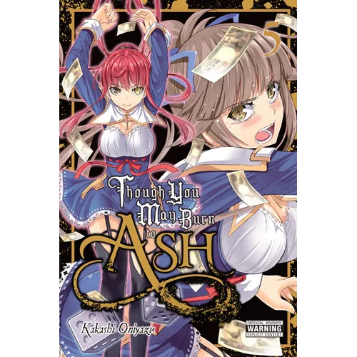 Though You May Burn to Ash, Vol. 5