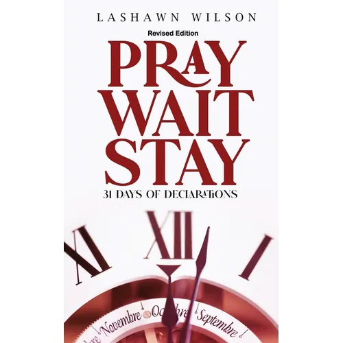 Pray Wait Stay: 31 Days of Declarations (Revised Edition)