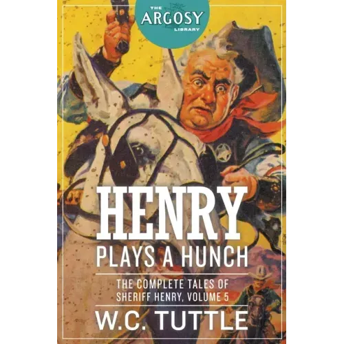 Henry Plays a Hunch: The Complete Tales of Sheriff Henry, Volume 5