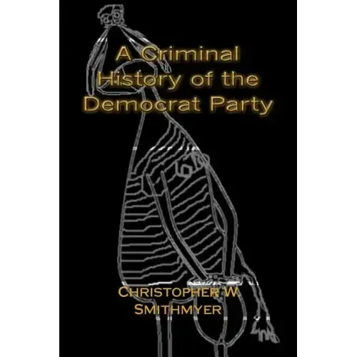 A Criminal History of the Democrat Party: How the Party of the KKK, Socialism and #Resist have become the Party of the Media/ Industrial Complex