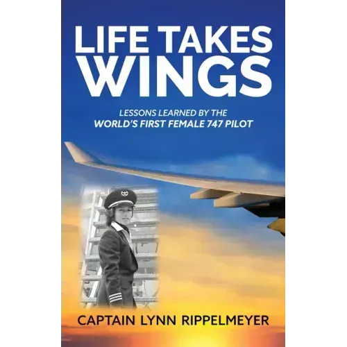 Life Takes Wings: Becoming the World's First Female 747 Pilot