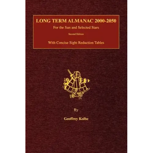 Long Term Almanac 2000-2050: For the Sun and Selected Stars With Concise Sight Reduction Tables, 2nd Edition (Hardcover)