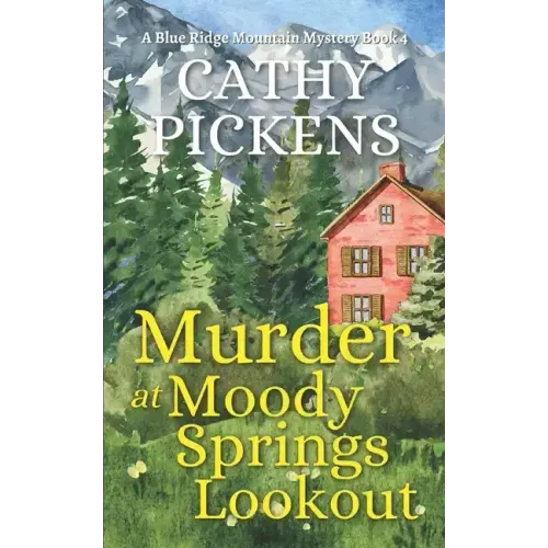MURDER AT MOODY SPRINGS LOOKOUT a Blue Ridge Mountain Mystery Book 4