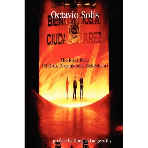 Octavio Solis: The River Plays (El Otro, Dreamlandia, Bethlehem)