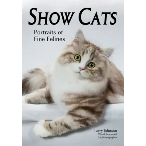 Show Cats: Portraits of Fine Felines