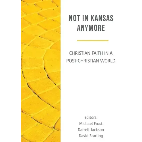 Not in Kansas Anymore: Christian Faith in a Post-Christian World