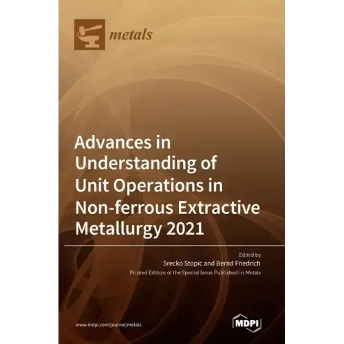 Advances in Understanding of Unit Operations in Non-ferrous Extractive Metallurgy 2021