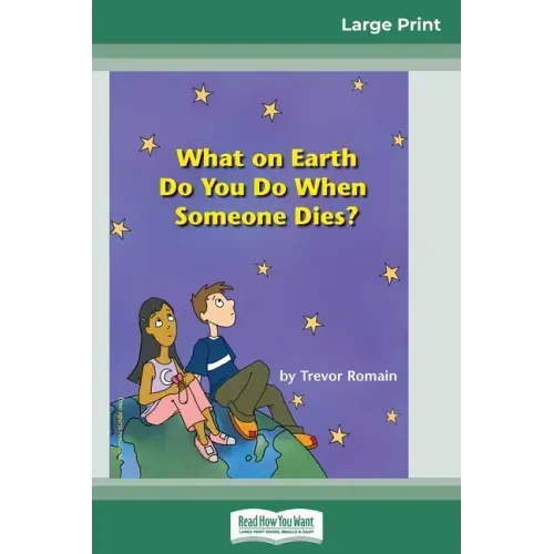 What on Earth do You do When Someone Dies? (16pt Large Print Edition)