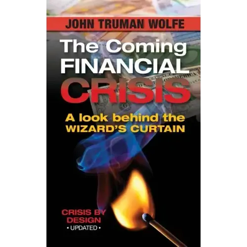 The Coming Financial Crisis: A Look Behind the Wizard's Curtain