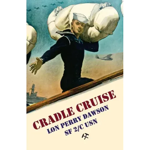 Cradle Cruise: A Navy Bluejacket Remembers Life Aboard the USS Trever During World War II