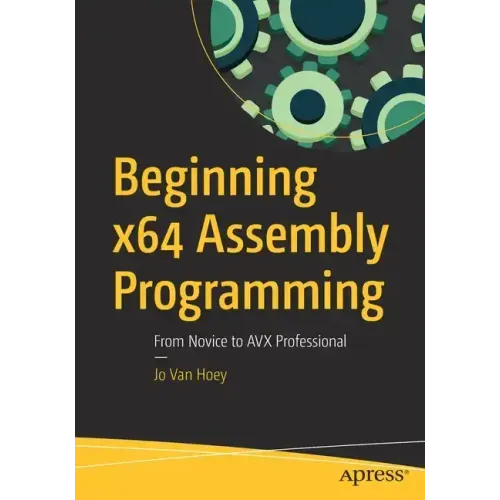 Beginning X64 Assembly Programming: From Novice to Avx Professional