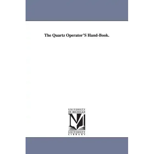 The Quartz Operator'S Hand-Book.