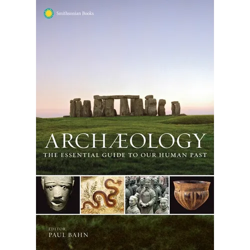 Archaeology: The Essential Guide to Our Human Past
