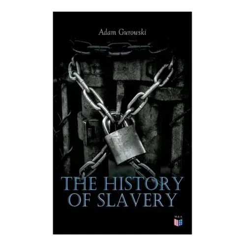 The History of Slavery: From Egypt and the Romans to Christian Slavery -Complete Historical Overview