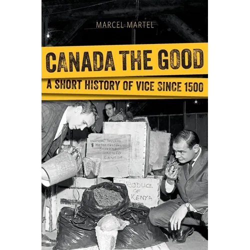 Canada the Good: A Short History of Vice Since 1500