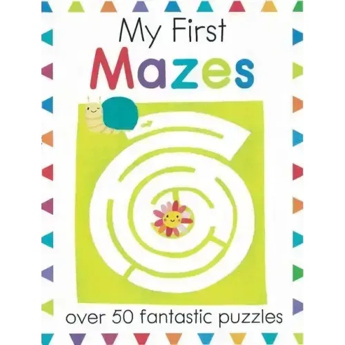 My First Mazes: Over 50 Fantastic Puzzles