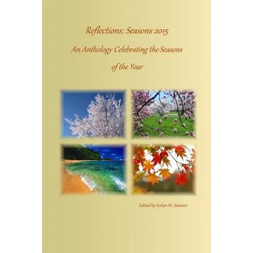 Reflections: Seasons 2015: An Anthology Celebrating the Seasons of the Year
